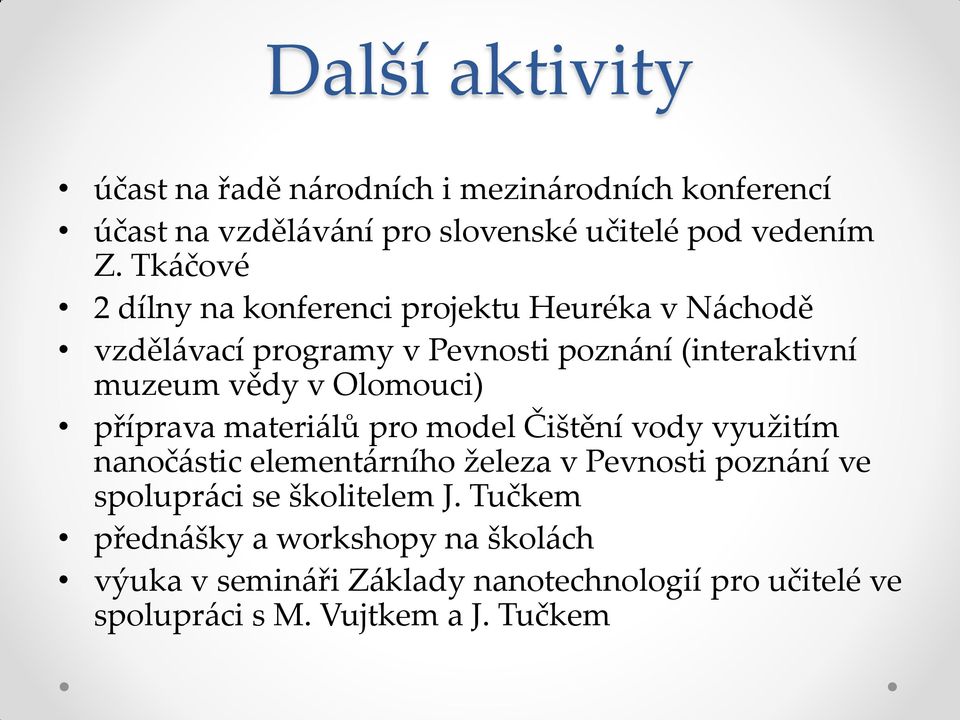 Olomouci) příprava materiálů pro model Čištění vody využitím nanočástic elementárního železa v Pevnosti poznání ve spolupráci se