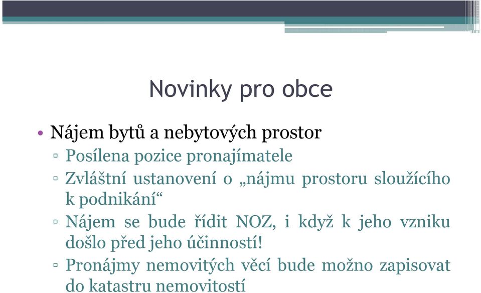 podnikání Nájem se bude řídit NOZ, i když k jeho vzniku došlo před