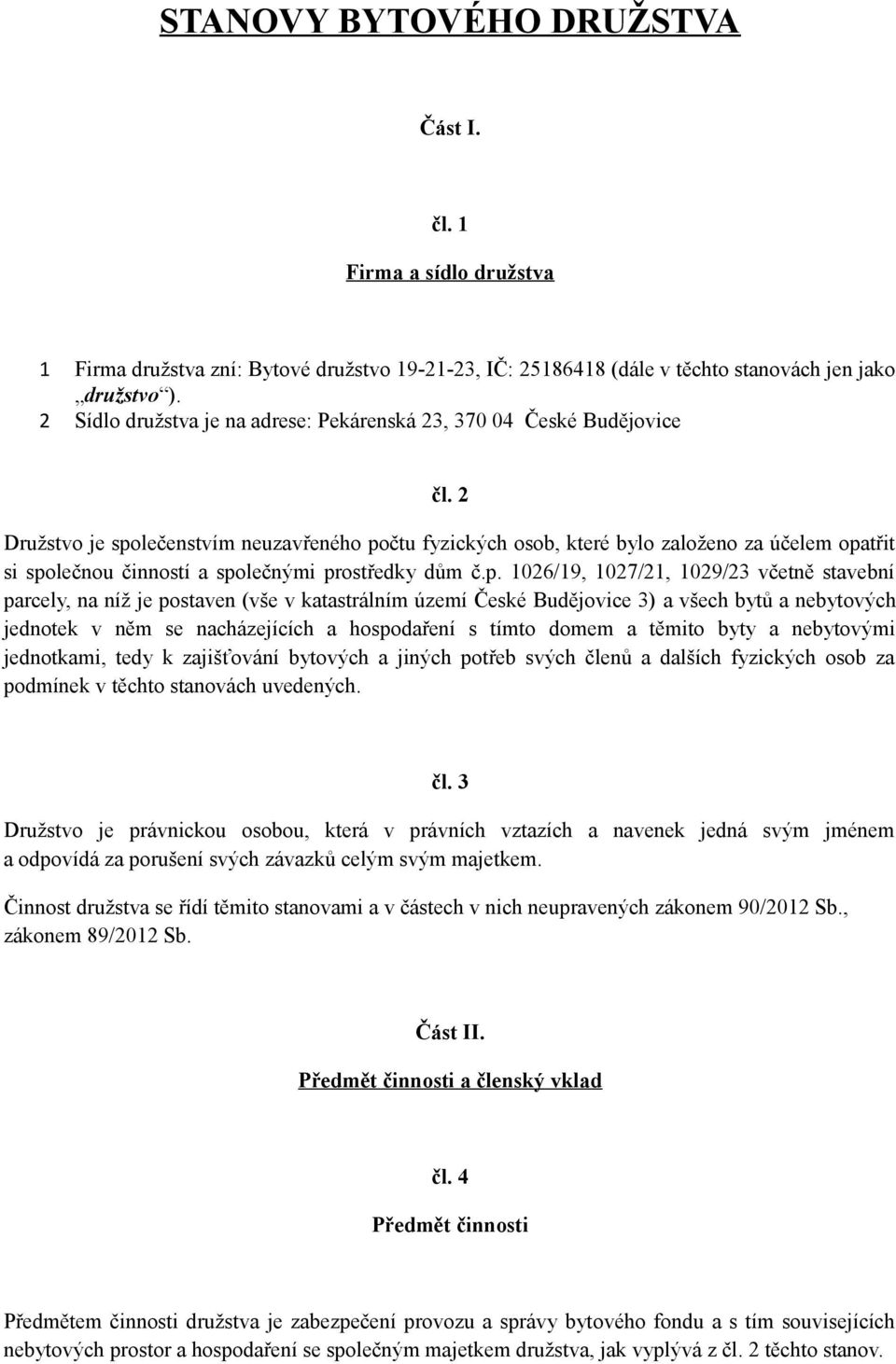2 Družstvo je spo
