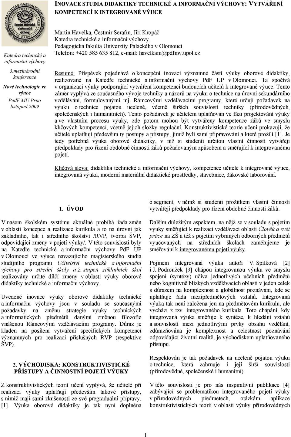Palackého v Olomouci Telefon: +420 585 635 812, e-mail: havelkam@pdfnw.upol.