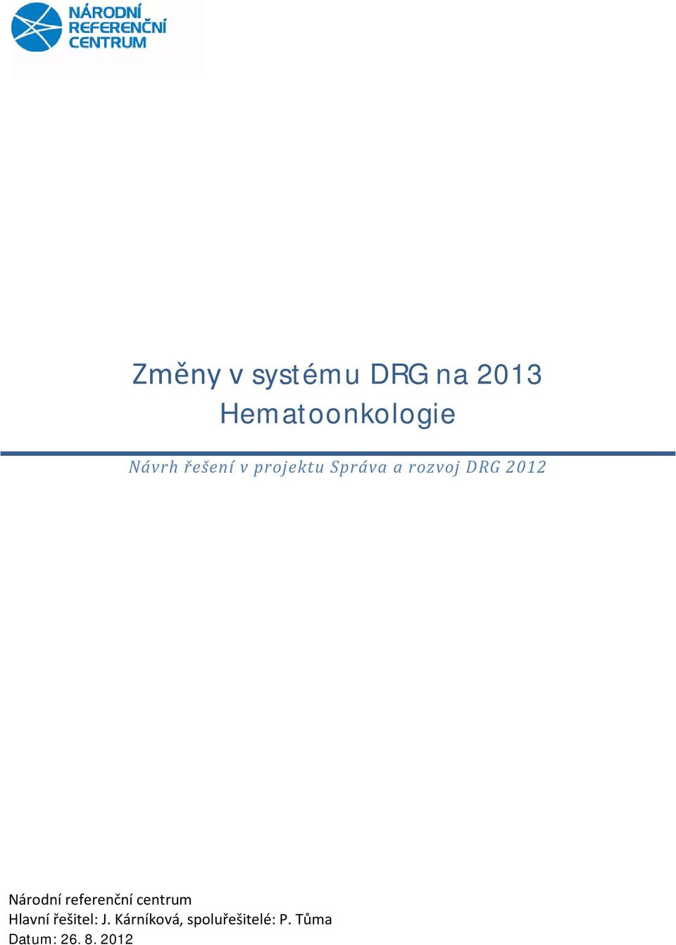 2012 Národní referenční centrum Hlavní řešitel: