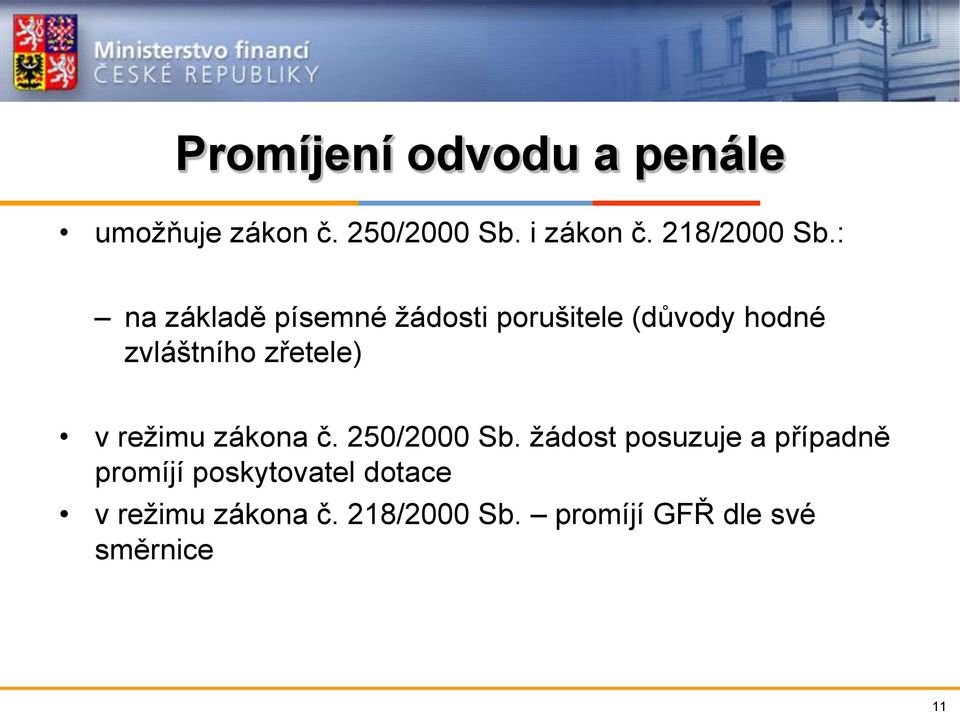 : na základě písemné žádosti porušitele (důvody hodné zvláštního zřetele) v