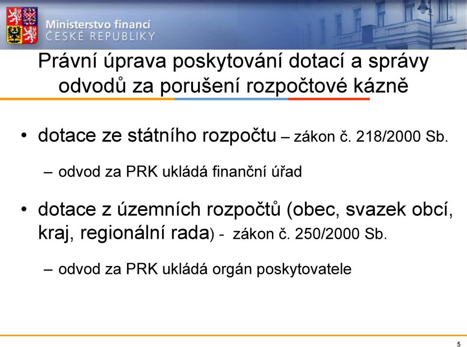 odvod za PRK ukládá finanční úřad dotace z územních rozpočtů (obec, svazek