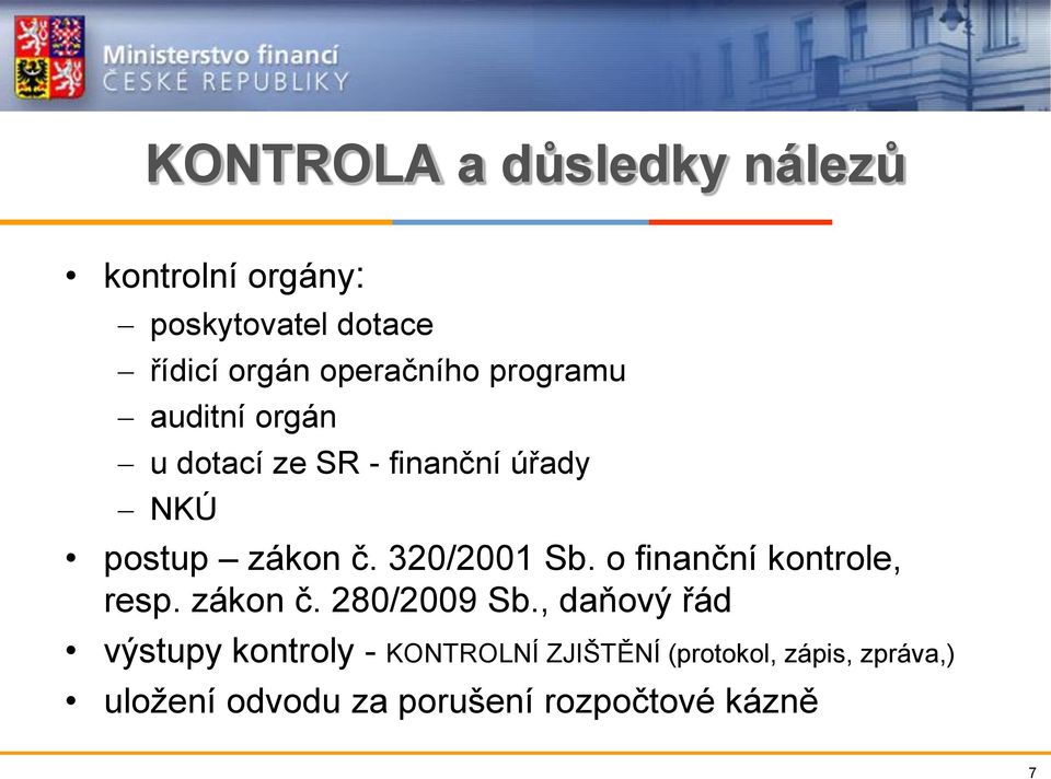 320/2001 Sb. o finanční kontrole, resp. zákon č. 280/2009 Sb.