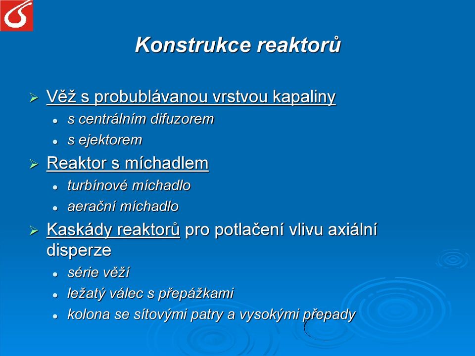 míchadlo Kaskády reaktorů pro potlačení vlivu axiální disperze série