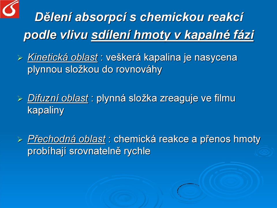 rovnováhy Difuzní oblast : plynná složka zreaguje ve filmu kapaliny