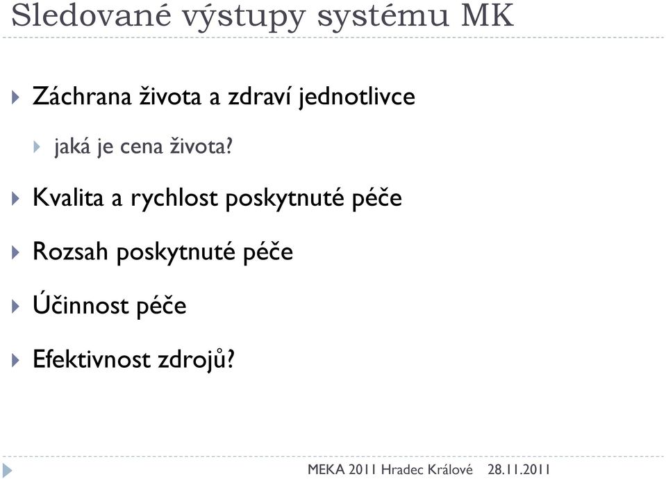 } Kvalita a rychlost poskytnuté péče } Rozsah