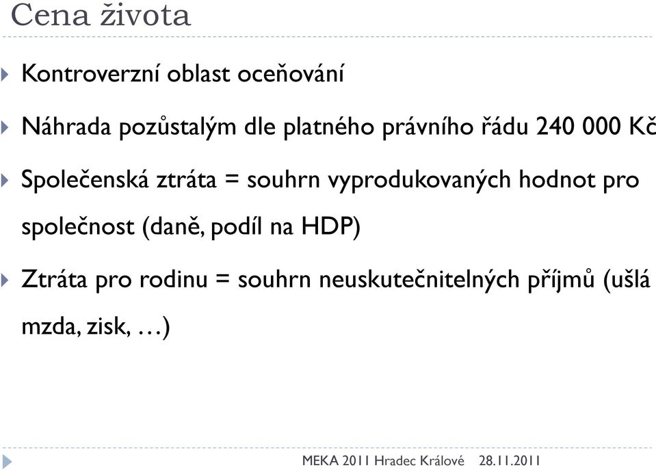 souhrn vyprodukovaných hodnot pro společnost (daně, podíl na HDP)