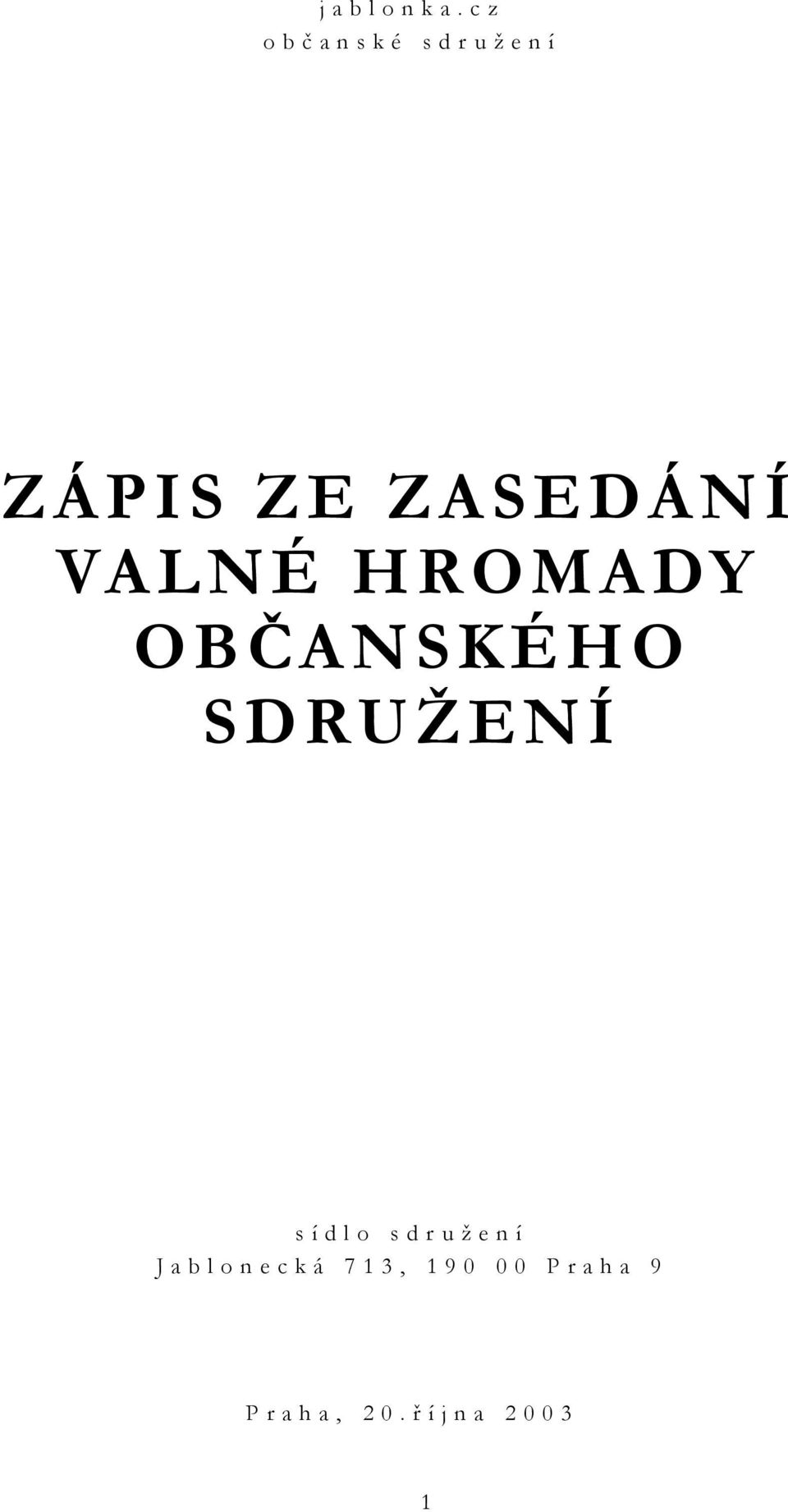 VALNÉ HROMADY OBČANSKÉHO SDRUŽENÍ s í d l o s d r u ž