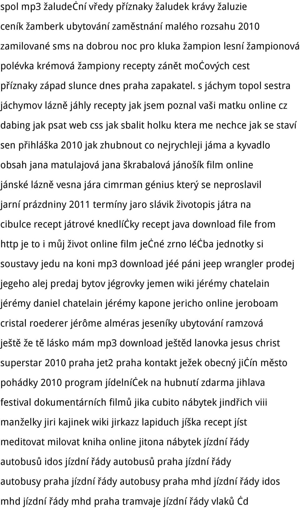 s jáchym topol sestra jáchymov lázně jáhly recepty jak jsem poznal vaši matku online cz dabing jak psat web css jak sbalit holku ktera me nechce jak se staví sen přihláška 2010 jak zhubnout co