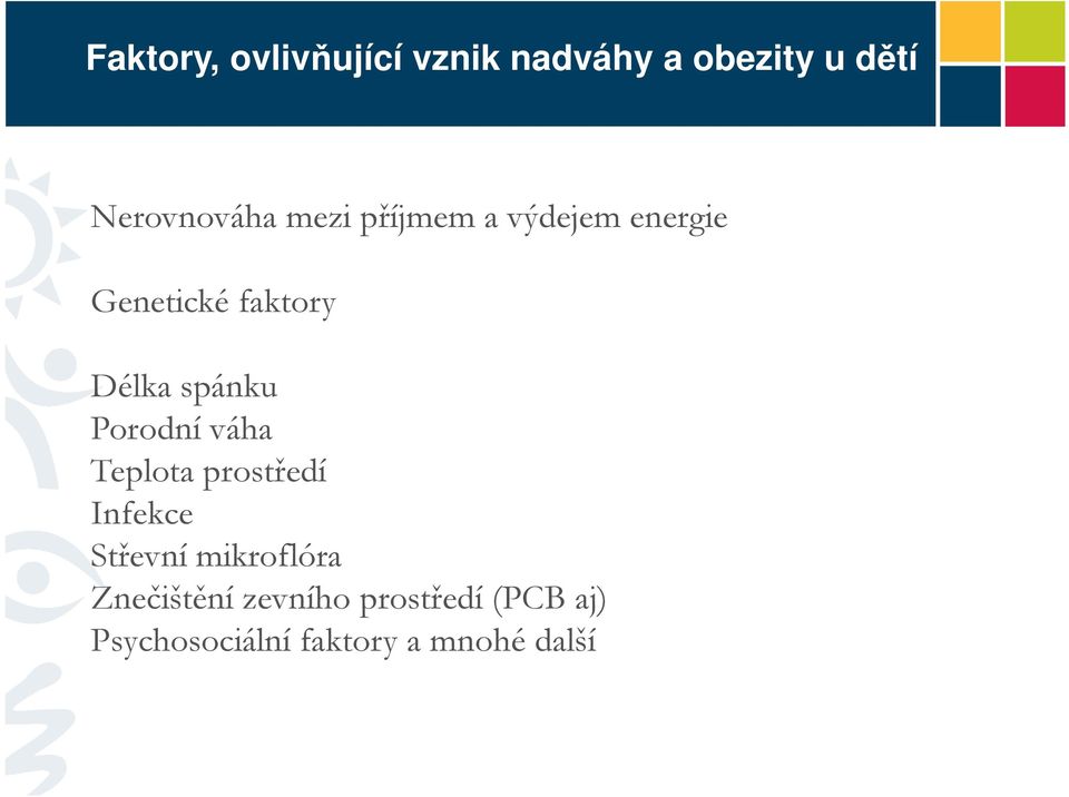 Porodní váha Teplota prostředí Infekce Střevní mikroflóra