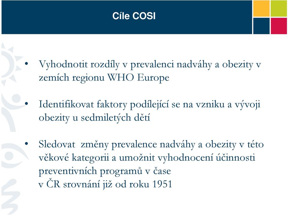 sedmiletých dětí Sledovat změny prevalence nadváhy a obezity v této věkové