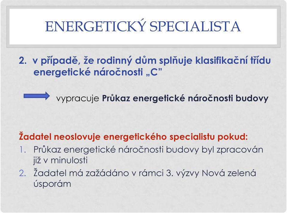 vypracuje Průkaz energetické náročnosti budovy Žadatel neoslovuje energetického