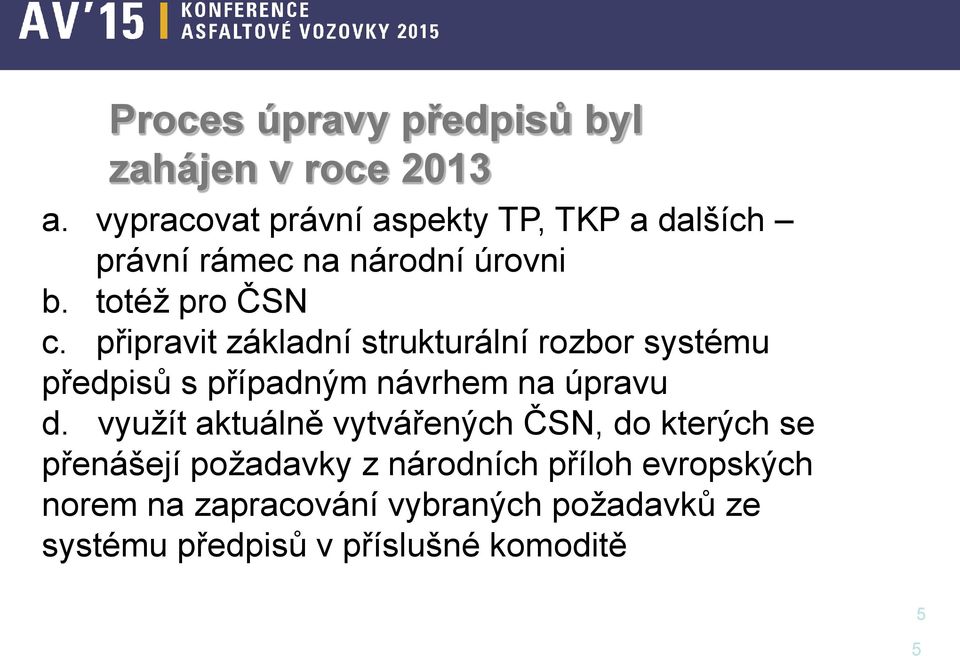 připravit základní strukturální rozbor systému předpisů s případným návrhem na úpravu d.