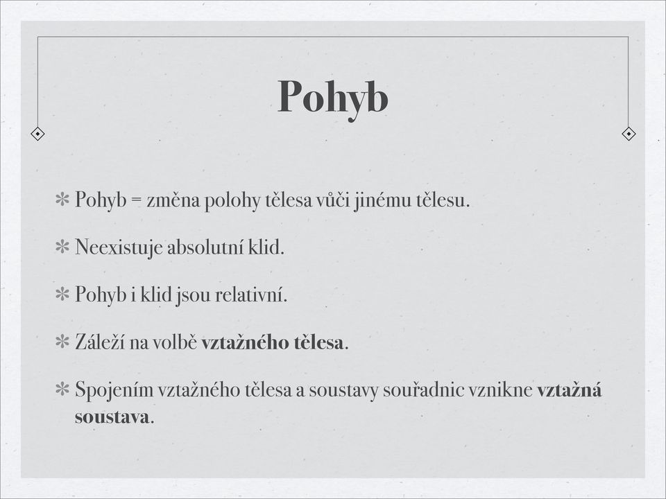 Pohyb i klid jsou relativní.