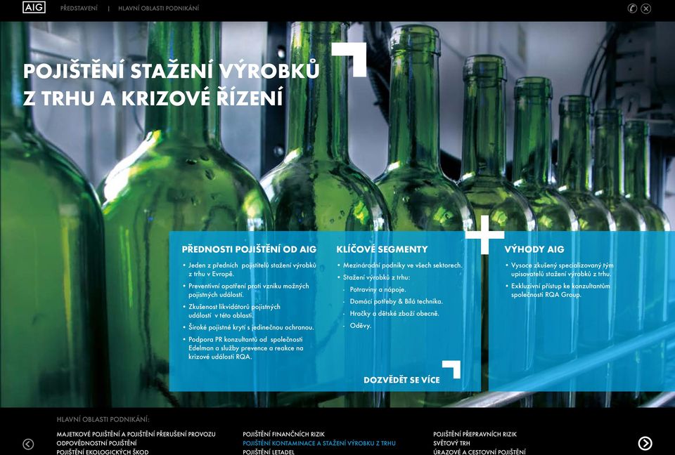 Podpora PR konzultantů od společnosti Edelman a služby prevence a reakce na krizové události RQA. KLÍČOVÉ SEGMENTY Mmezinárodní podniky ve všech sektorech.