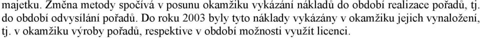 realizace pořadů, tj. do období odvysílání pořadů.