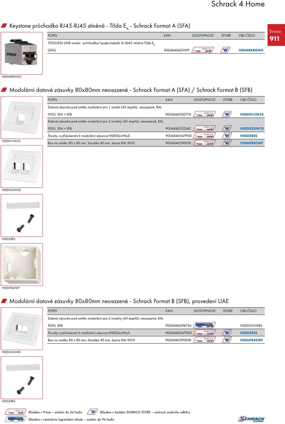 HSED01UW2S Datová zásuvka pod omítku modulární pro 2 moduly (45 stupňů), neosazená, RAL 9010, SFA + SFB 9004840513240 HSED02UW2S HSED01UW2S Šrouby a příslušenství k modulární zásuvce HSED0xUWyS