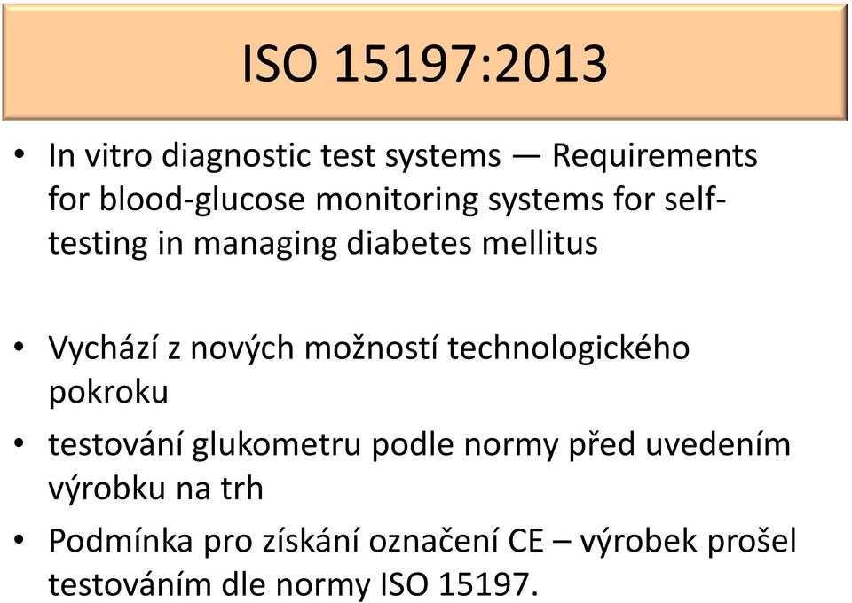 možností technologického pokroku testování glukometru podle normy před uvedením