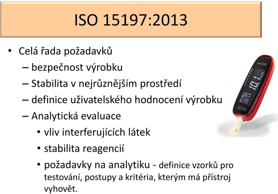 evaluace vliv interferujících látek stabilita reagencií požadavky na