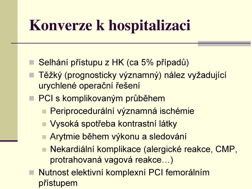 ischémie Vysoká spotřeba kontrastní látky Arytmie během výkonu a sledování Nekardiální komplikace