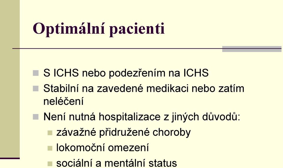 Není nutná hospitalizace z jiných důvodů: závažné