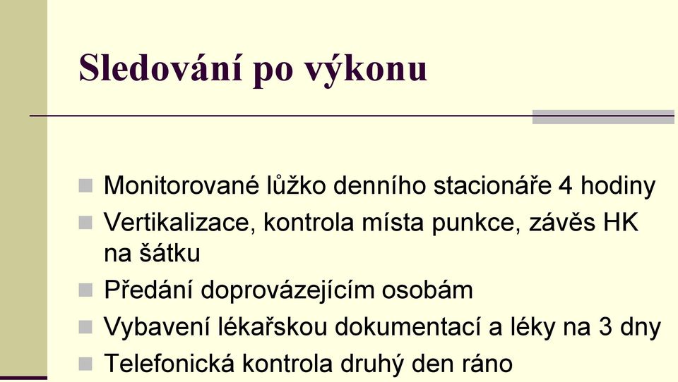 šátku Předání doprovázejícím osobám Vybavení lékařskou