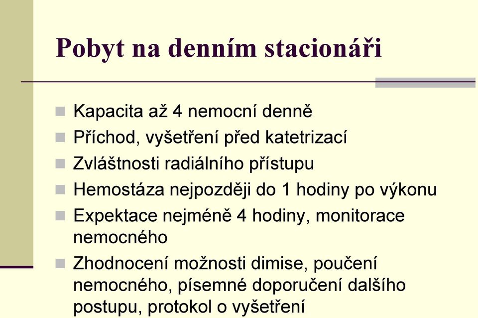 výkonu Expektace nejméně 4 hodiny, monitorace nemocného Zhodnocení možnosti