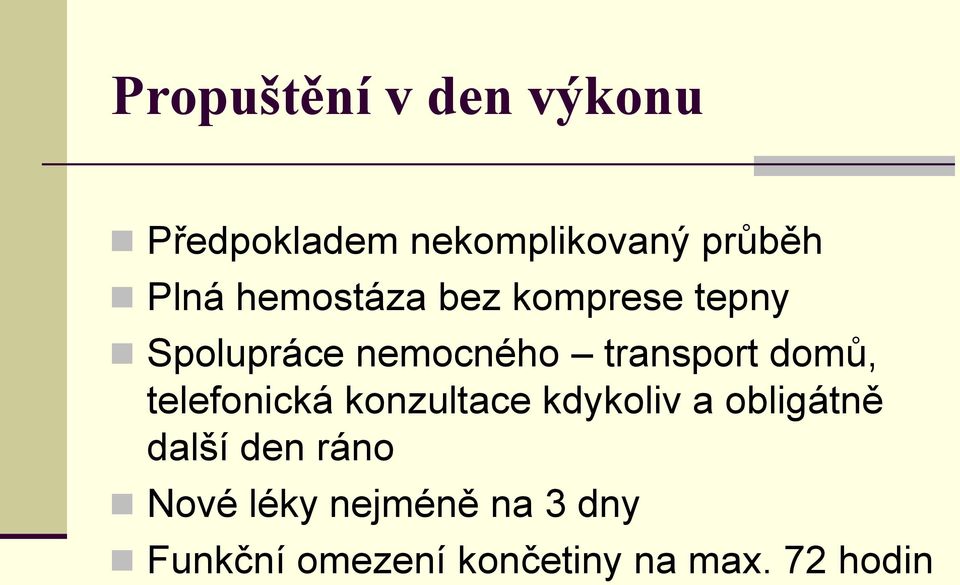 domů, telefonická konzultace kdykoliv a obligátně další den ráno