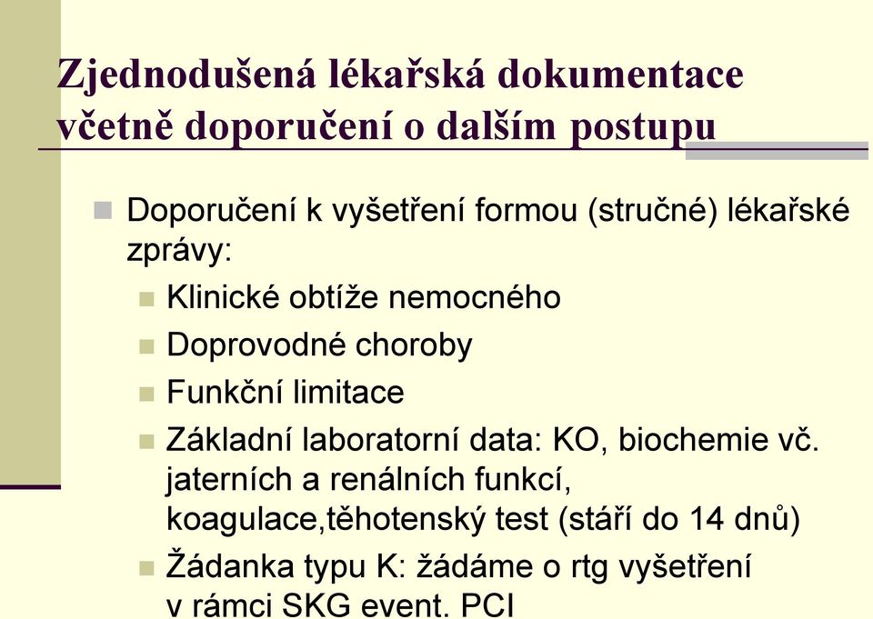 limitace Základní laboratorní data: KO, biochemie vč.