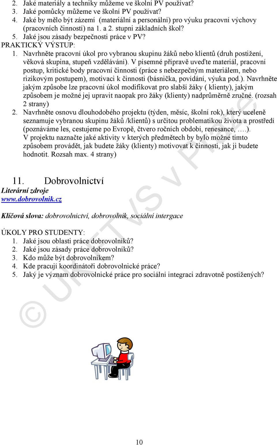 Navrhněte pracovní úkol pro vybranou skupinu žáků nebo klientů (druh postižení, věková skupina, stupeň vzdělávání).