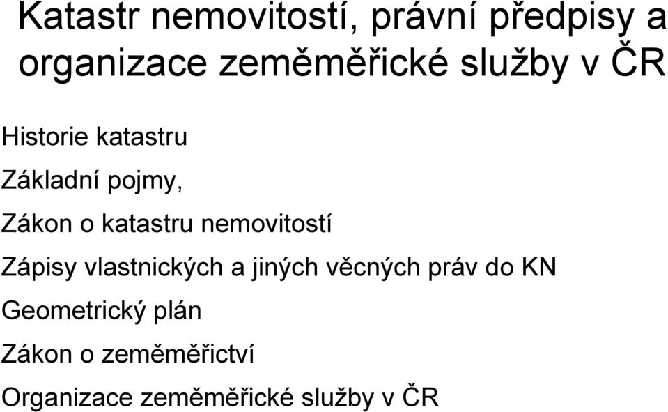 nemovitostí Zápisy vlastnických a jiných věcných práv do KN