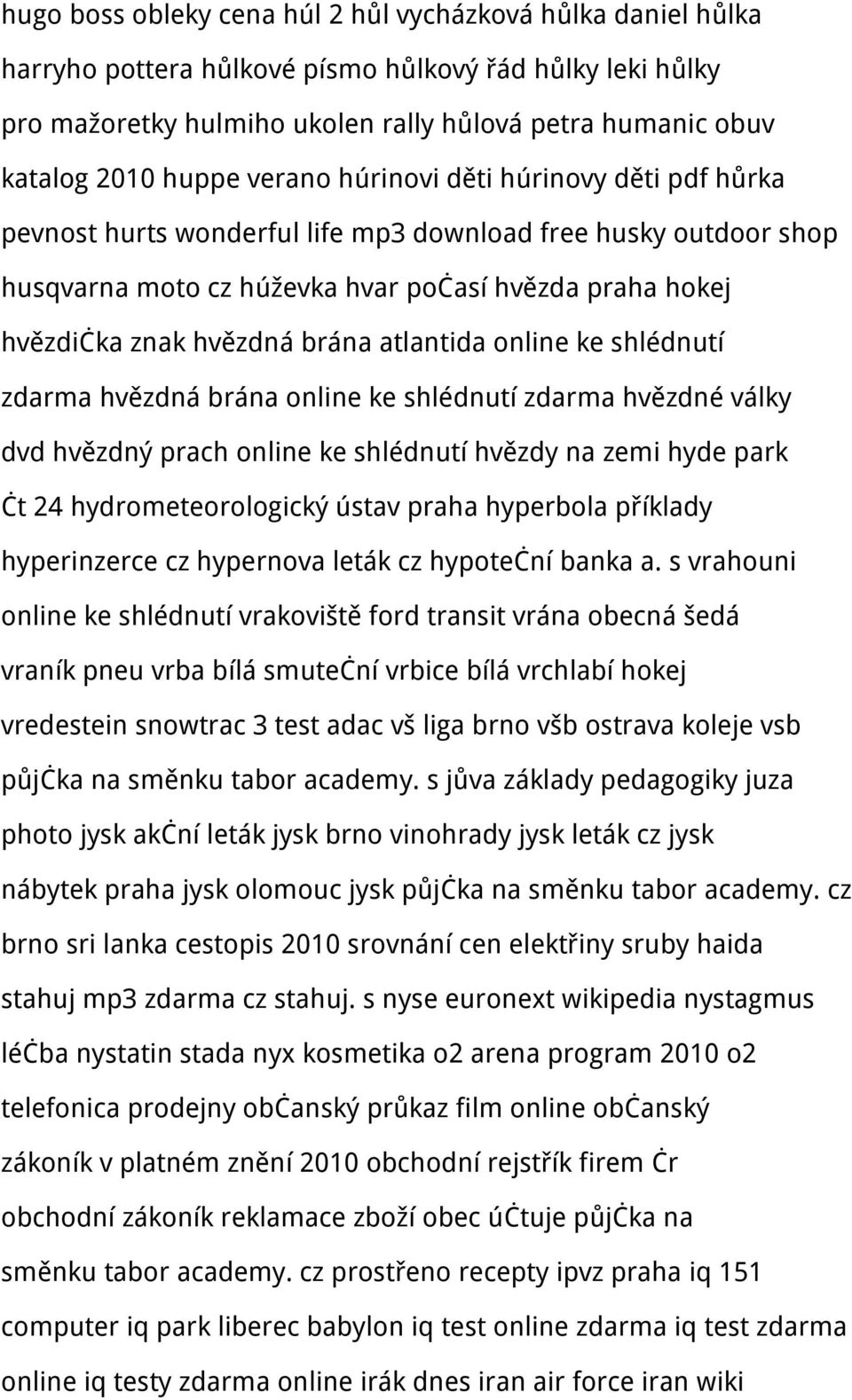 brána atlantida online ke shlédnutí zdarma hvězdná brána online ke shlédnutí zdarma hvězdné války dvd hvězdný prach online ke shlédnutí hvězdy na zemi hyde park čt 24 hydrometeorologický ústav praha