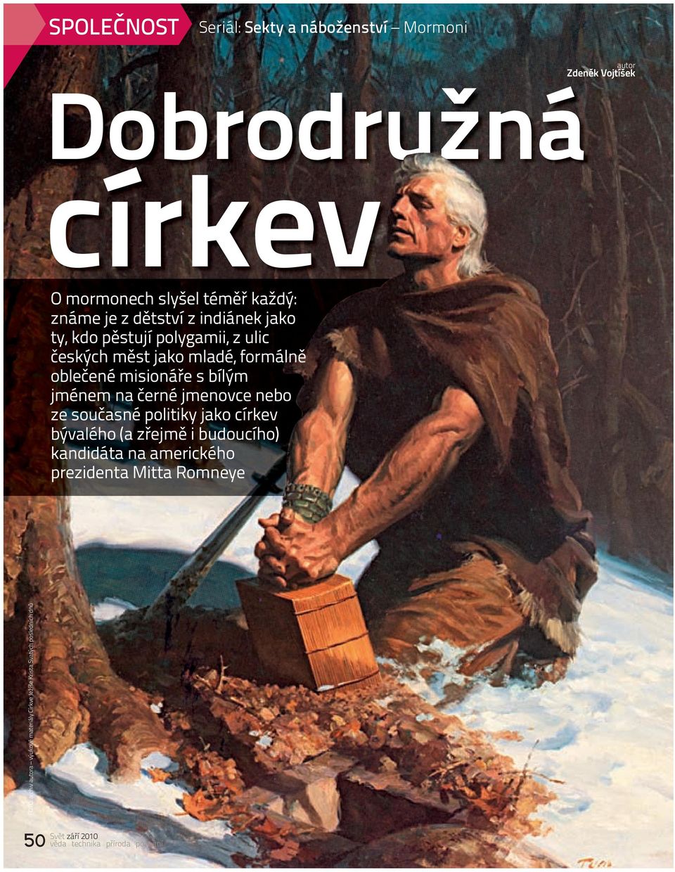 současné politiky jako církev bývalého (a zřejmě i budoucího) kandi dáta na amerického prezidenta Mitta Romneye autor