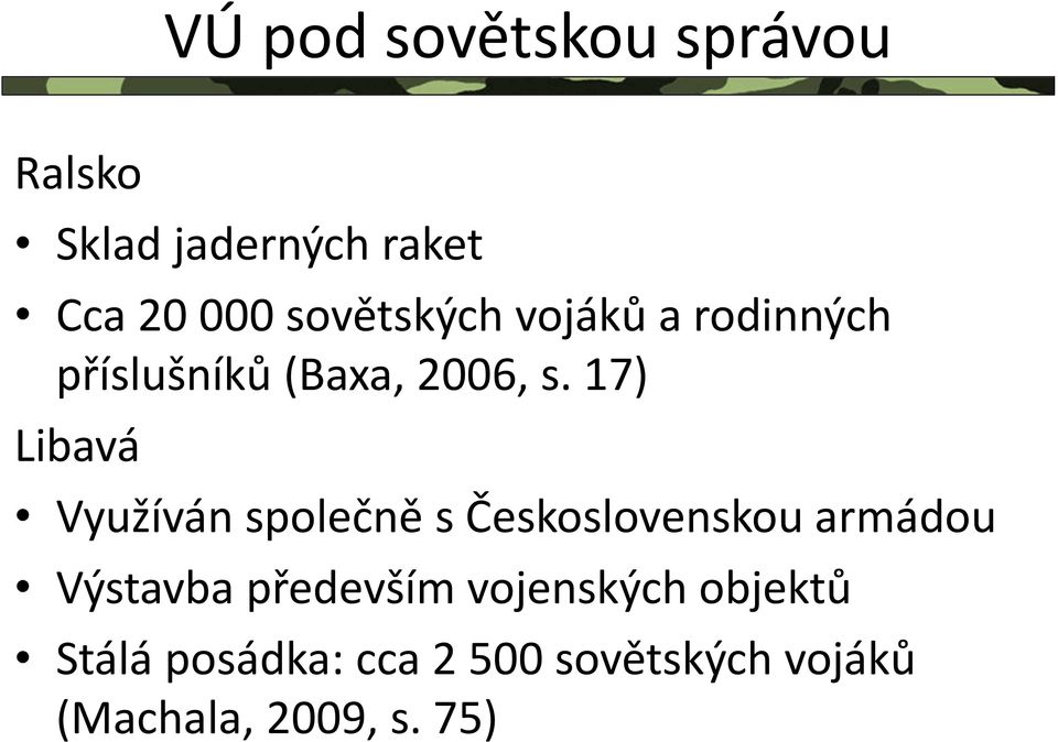 17) Libavá Využíván společně s Československou armádou Výstavba