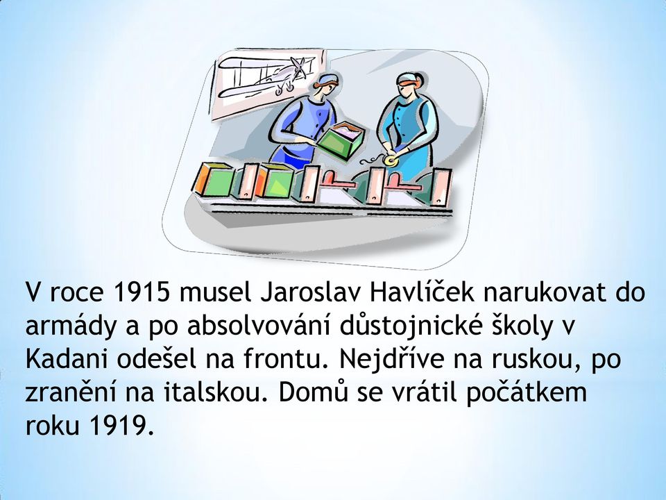 Kadani odešel na frontu.