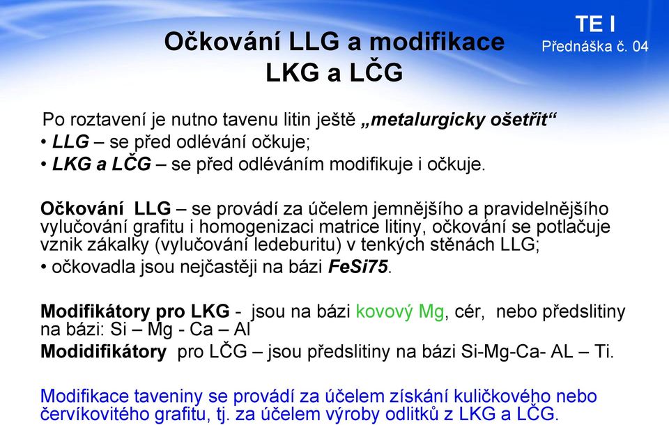 tenkých stěnách LLG; očkovadla jsou nejčastěji na bázi FeSi75.