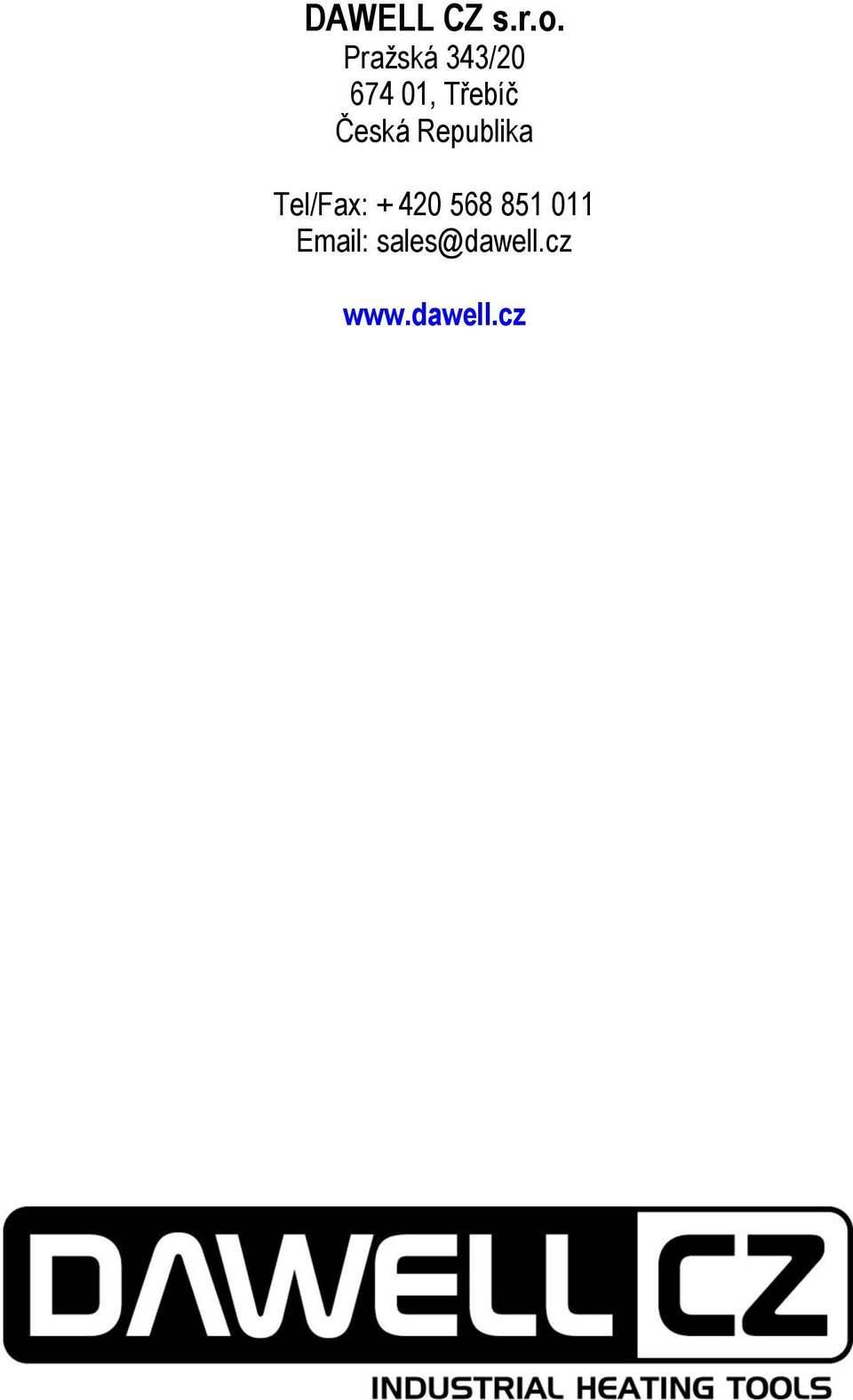 Česká Republika Tel/Fax: + 420
