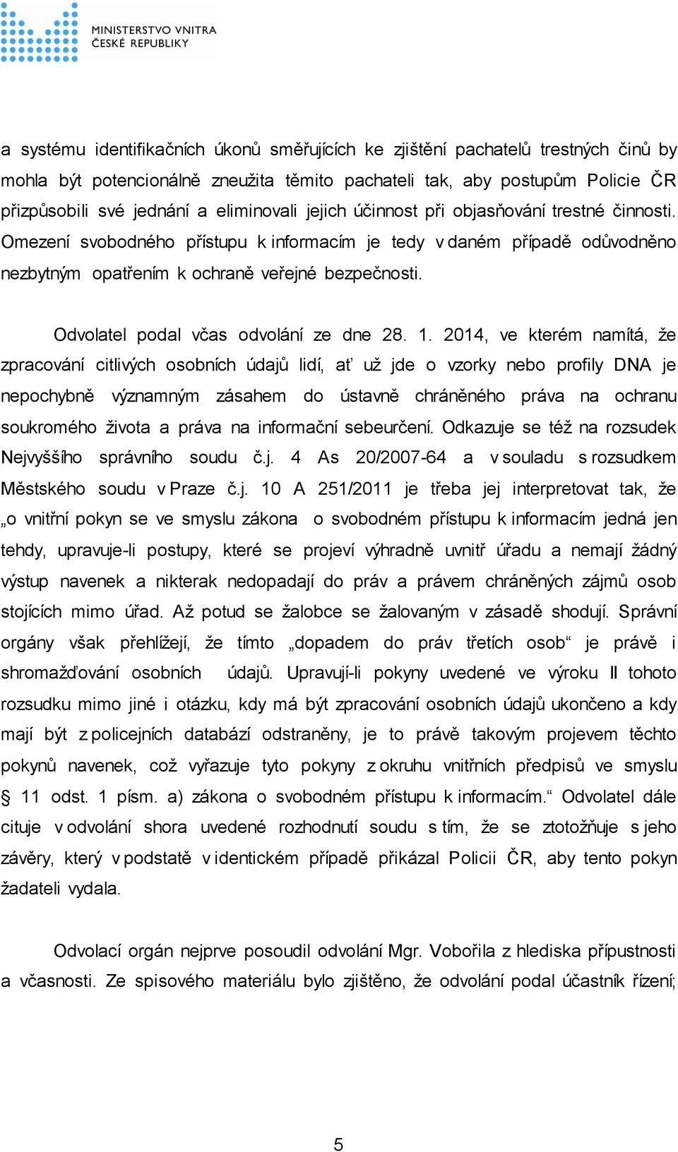 Odvolatel podal včas odvolání ze dne 28. 1.