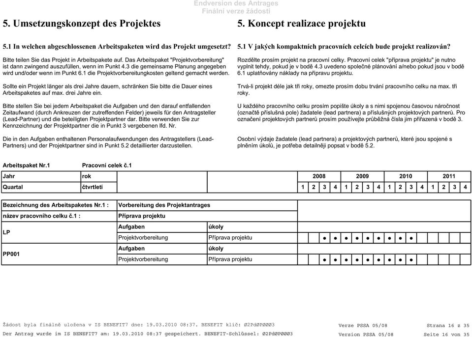 3 die gemeinsame Planung angegeben wird und/oder wenn im Punkt 6.1 die Projektvorbereitungkosten geltend gemacht werden.