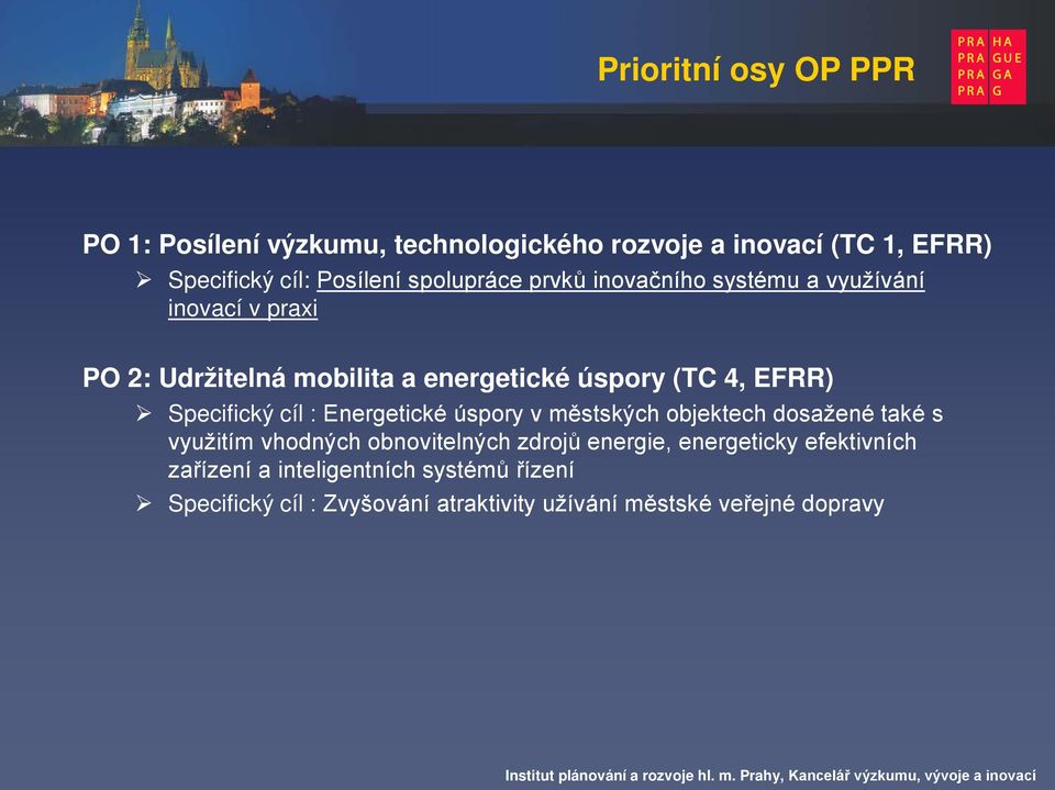 Specifický cíl : Energetické úspory v městských objektech dosažené také s využitím vhodných obnovitelných zdrojů energie,