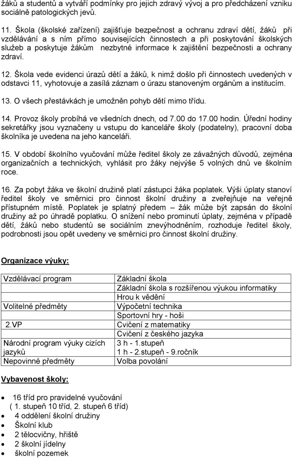 k zajištění bezpečnosti a ochrany zdraví. 12.