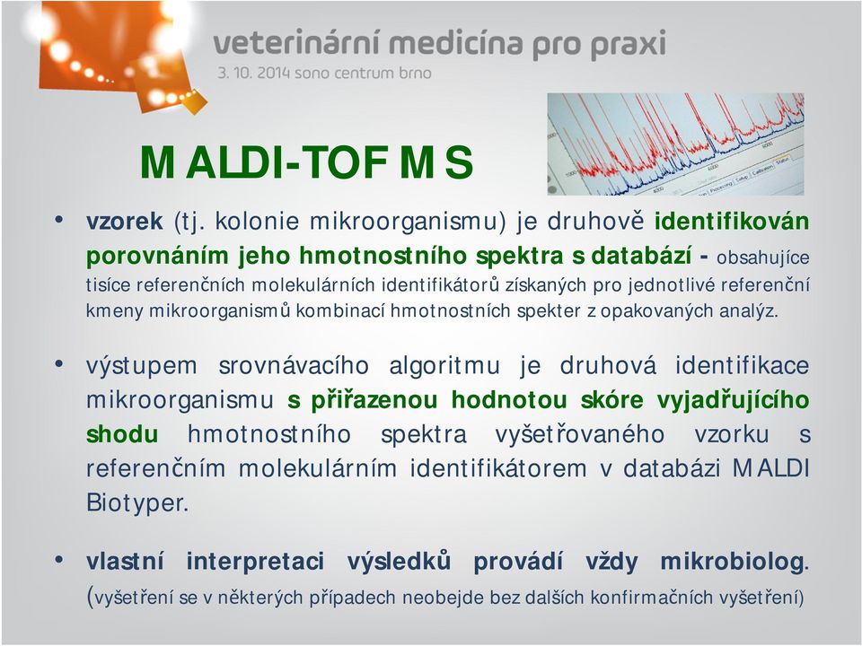 získaných pro jednotlivé referenční kmeny mikroorganismů kombinací hmotnostních spekter zopakovanýchanalýz.