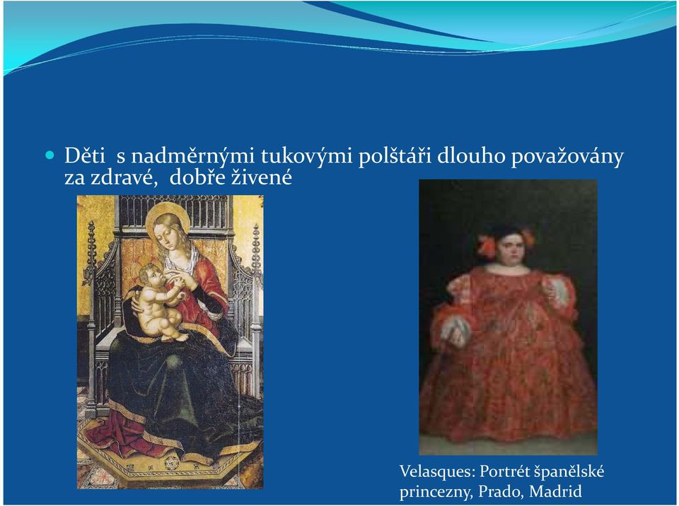 zdravé, dobře živené Velasques: