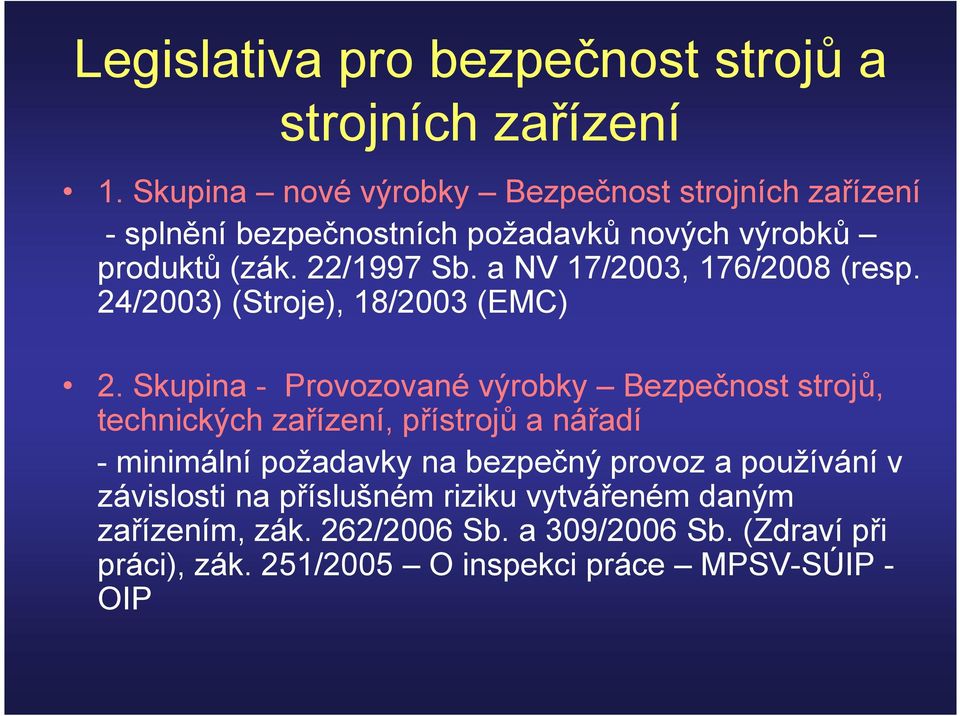 a NV 17/2003, 176/2008 (resp. 24/2003) (Stroje), 18/2003 (EMC) 2.