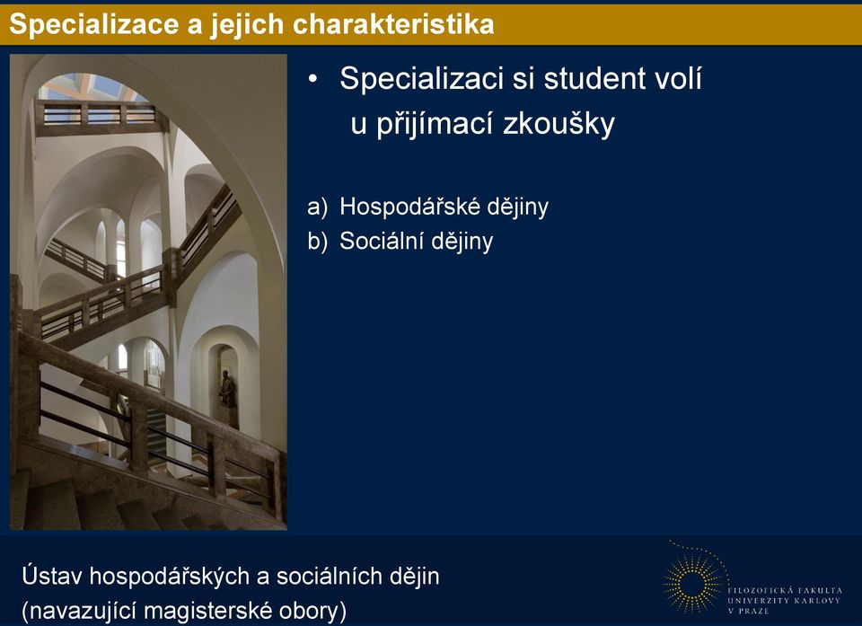 a) Hospodářské dějiny b) Sociální dějiny Ústav