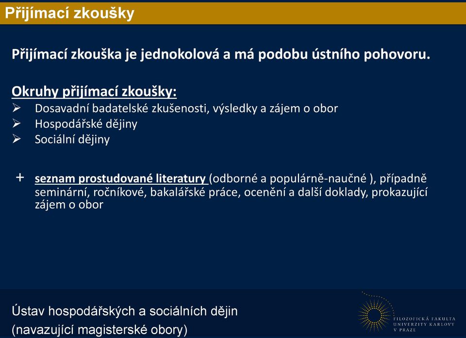 Sociální dějiny + seznam prostudované literatury (odborné a populárně-naučné ), případně seminární,