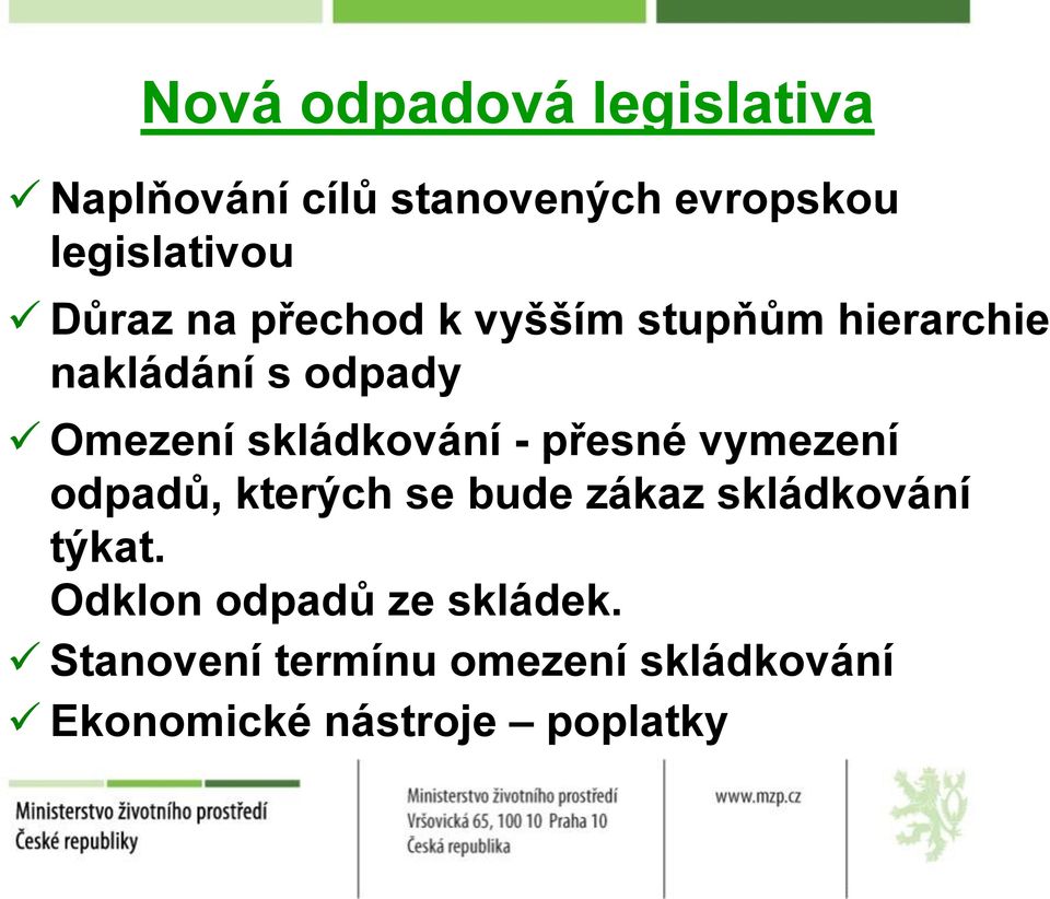 skládkování - přesné vymezení odpadů, kterých se bude zákaz skládkování týkat.