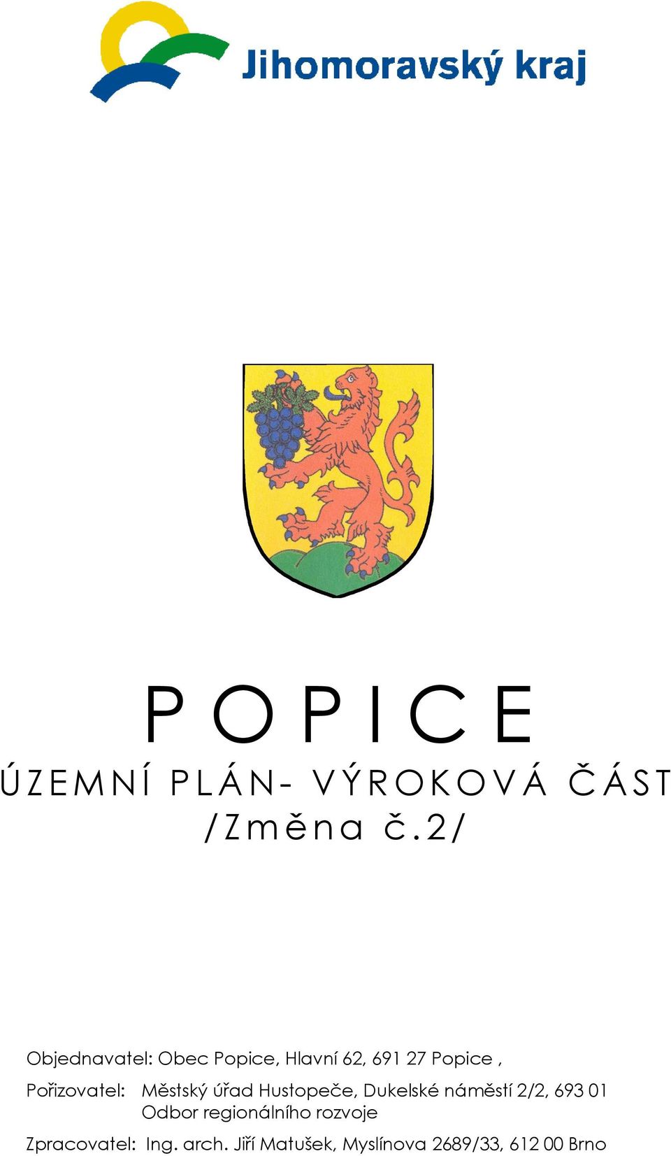 Pořizovatel: Městský úřad Hustopeče, Dukelské náměstí 2/2, 693 01