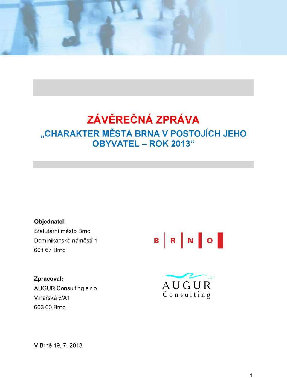 náměstí 1 601 67 Brno Zpracoval: AUGUR Consulting s.